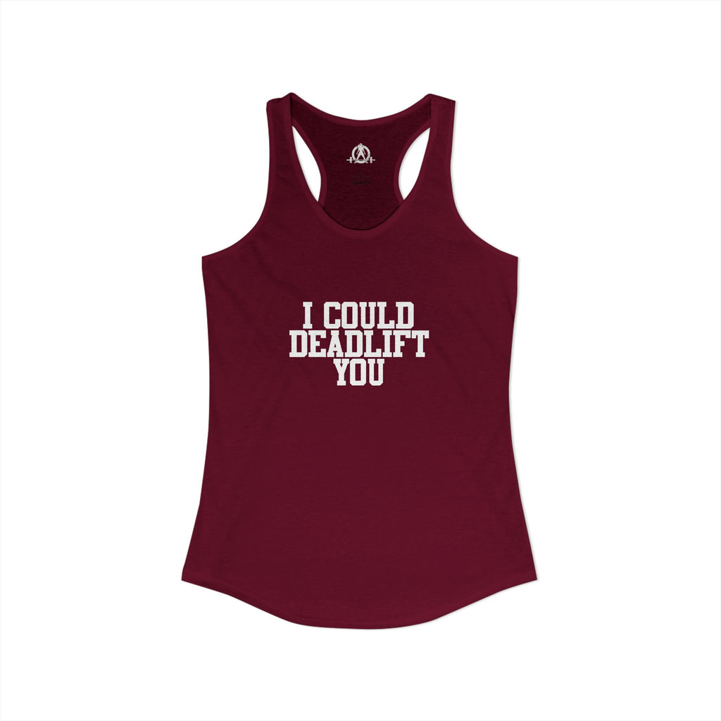 I Could Deadlift You - Women's Ideal Racerback Tank - White Logo - Plain Back