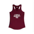 I Could Deadlift You - Women's Ideal Racerback Tank - White Logo - Plain Back