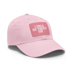 I Could Hip Thrust You - Dad Hat with Leather Patch (Rectangle) - White Font