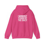 I Workout To Burn Off The Crazy – Unisex Heavy Blend™ Hooded Sweatshirt (White Logo) 🤍🔥💪