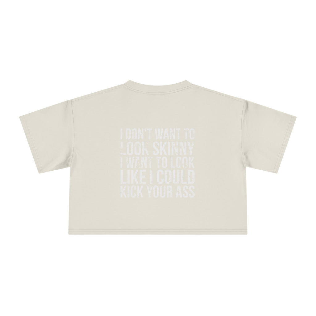 I Don't Want to Look Skinny Women's Crop Tee
