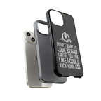 Tough Cases - I Don't Want To Look Skinny I Want To Look Like I Can Kick Your Ass - WWLW Logo