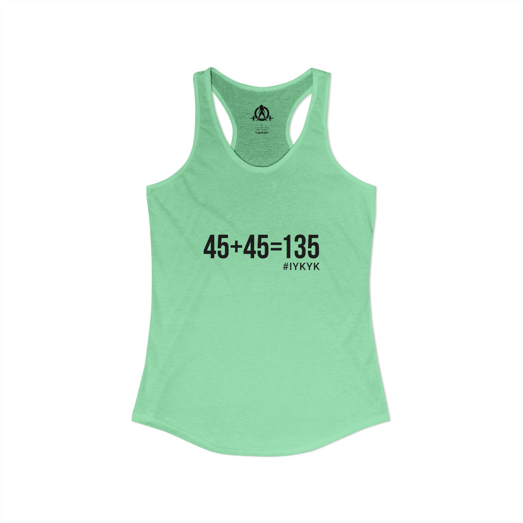 45 + 45 = 135 - Women's Ideal Racerback Tank