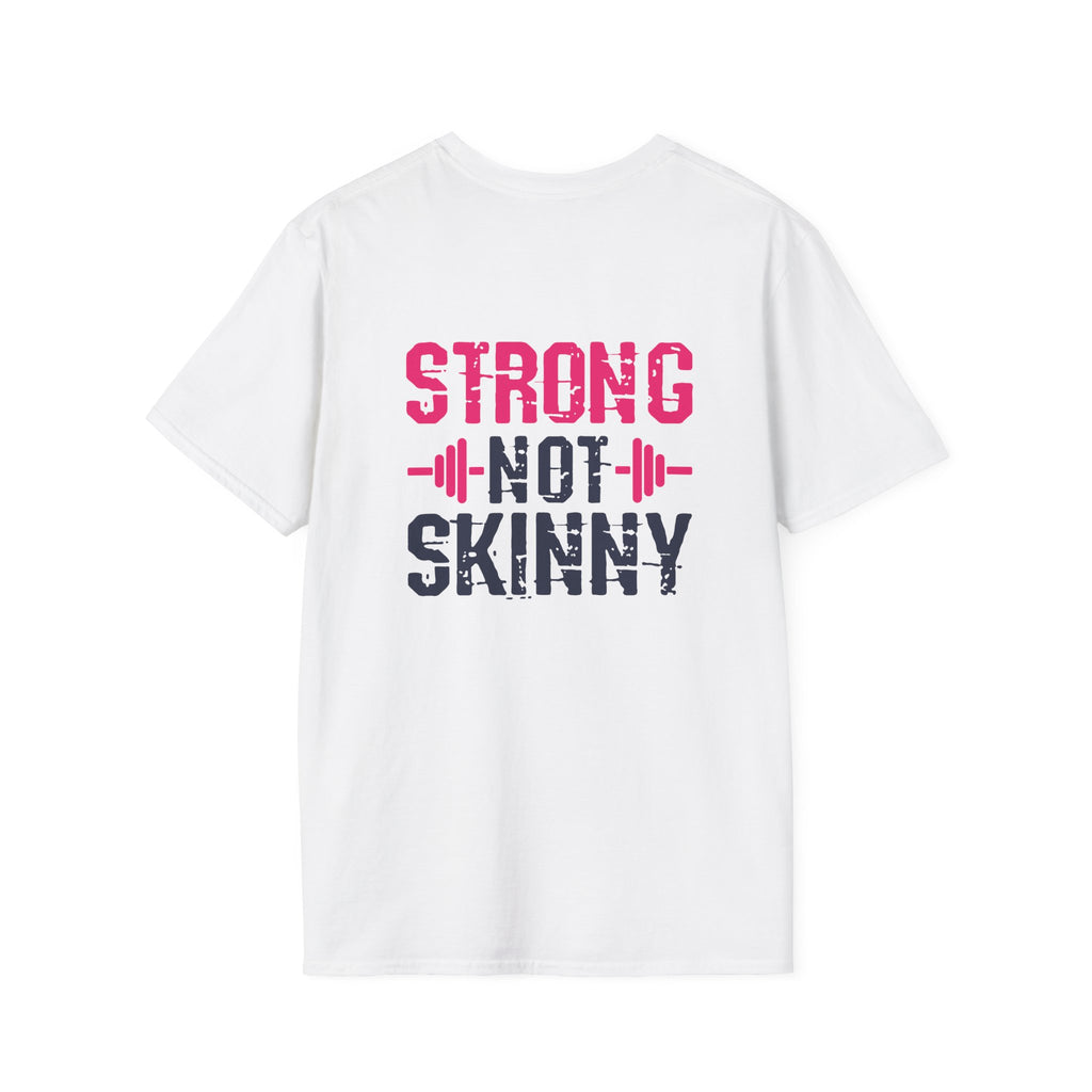 STRONG NOT SKINNY - Unisex Soft-style Tee - Distressed Front & Back Logo