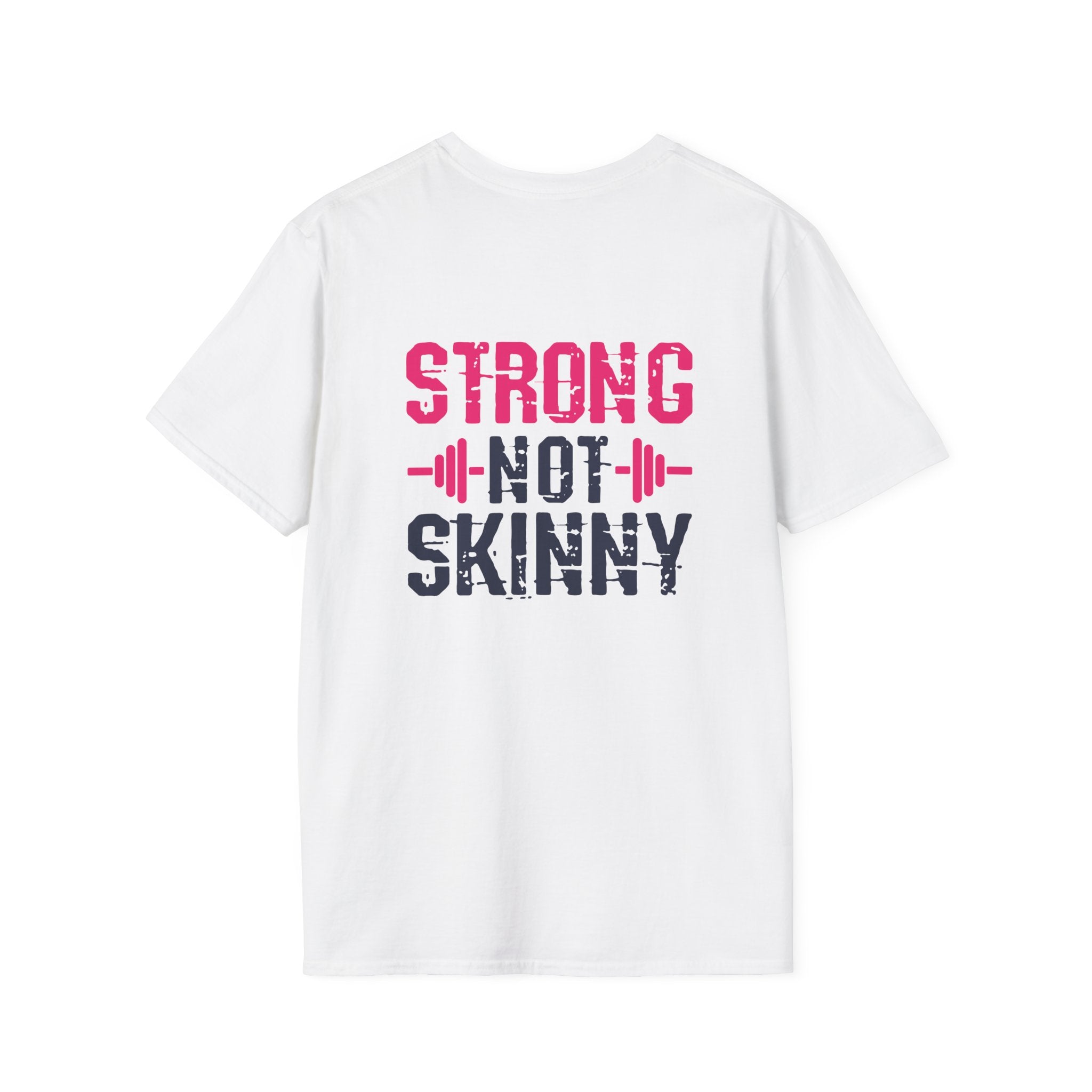 STRONG NOT SKINNY - Unisex Soft-style Tee - Distressed Front & Back Logo