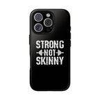 Strong Not Skinny - Tough Case
