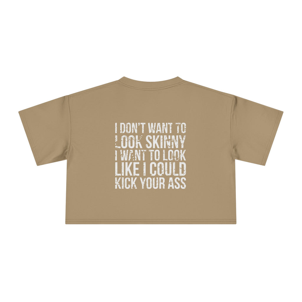 I Don't Want to Look Skinny Women's Crop Tee