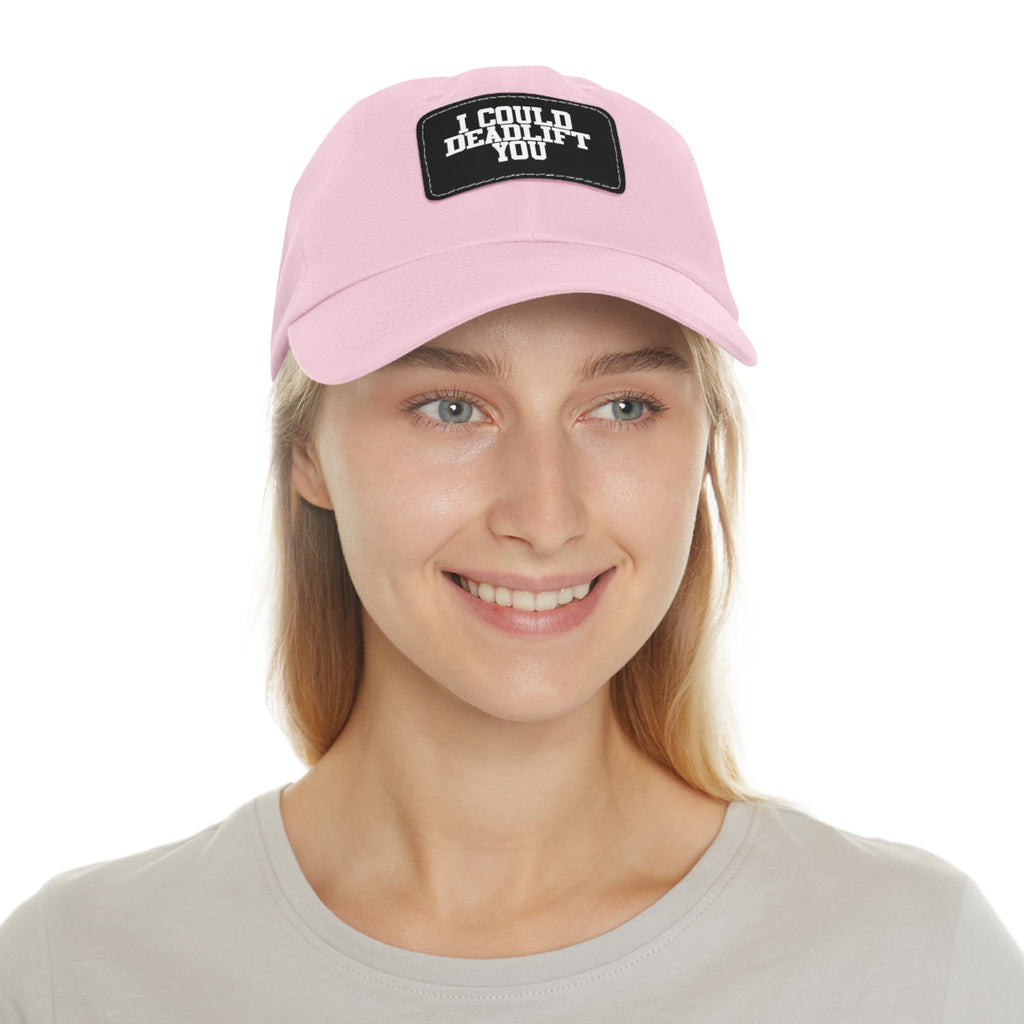 I Could Deadlift You - Dad Hat with Leather Patch (Rectangle) - White Font