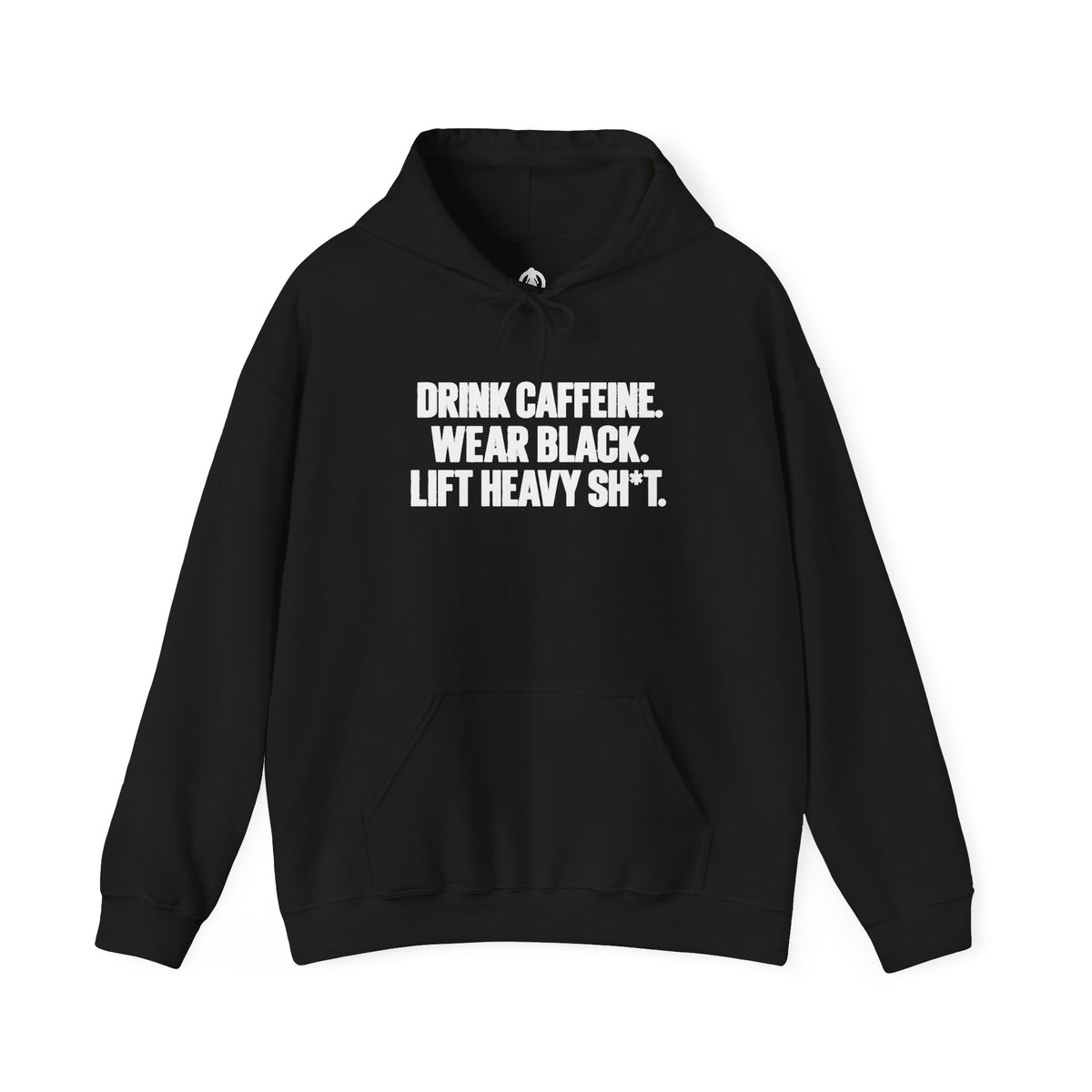 Drink Caffeine. Wear Black. Lift Heavy Shit. — Unisex Pullover Hoodie — Front Print — Plain Back