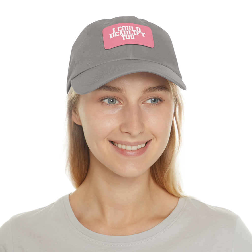 I Could Deadlift You - Dad Hat with Leather Patch (Rectangle) - White Font