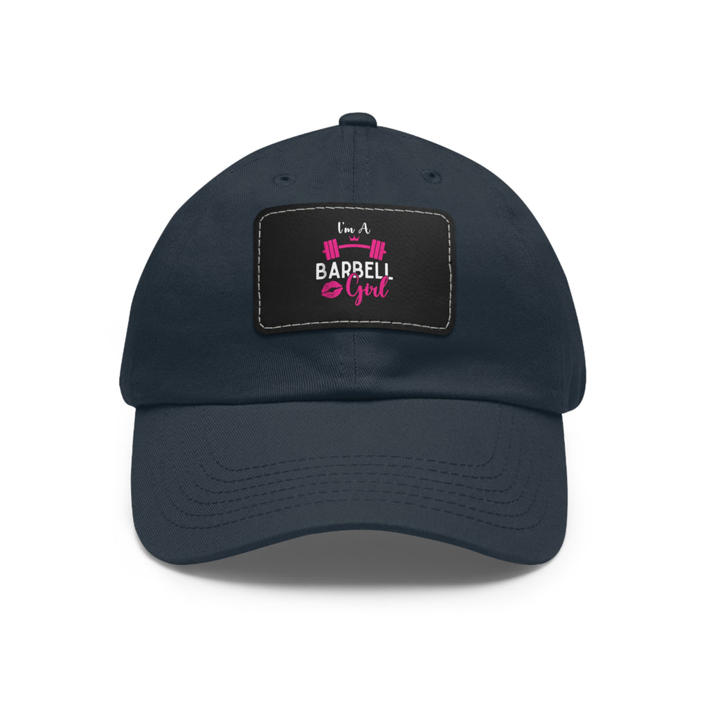 I'm A Barbell Girl - Dad Hat with Leather Patch (Rectangle)