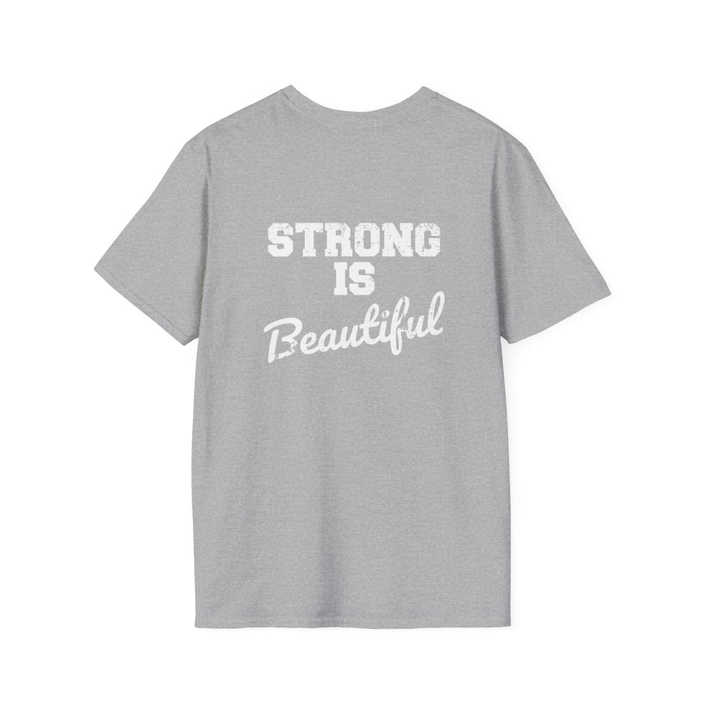 Strong Is Beautiful  - Unisex Softstyle T-Shirt - White Print on on back.