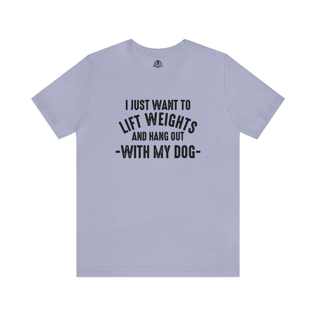 Lift Weights & Hang With My Dog - Unisex Jersey Short Sleeve Tee - Front Dark Logo