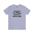 Lift Weights & Hang With My Dog - Unisex Jersey Short Sleeve Tee - Front Dark Logo