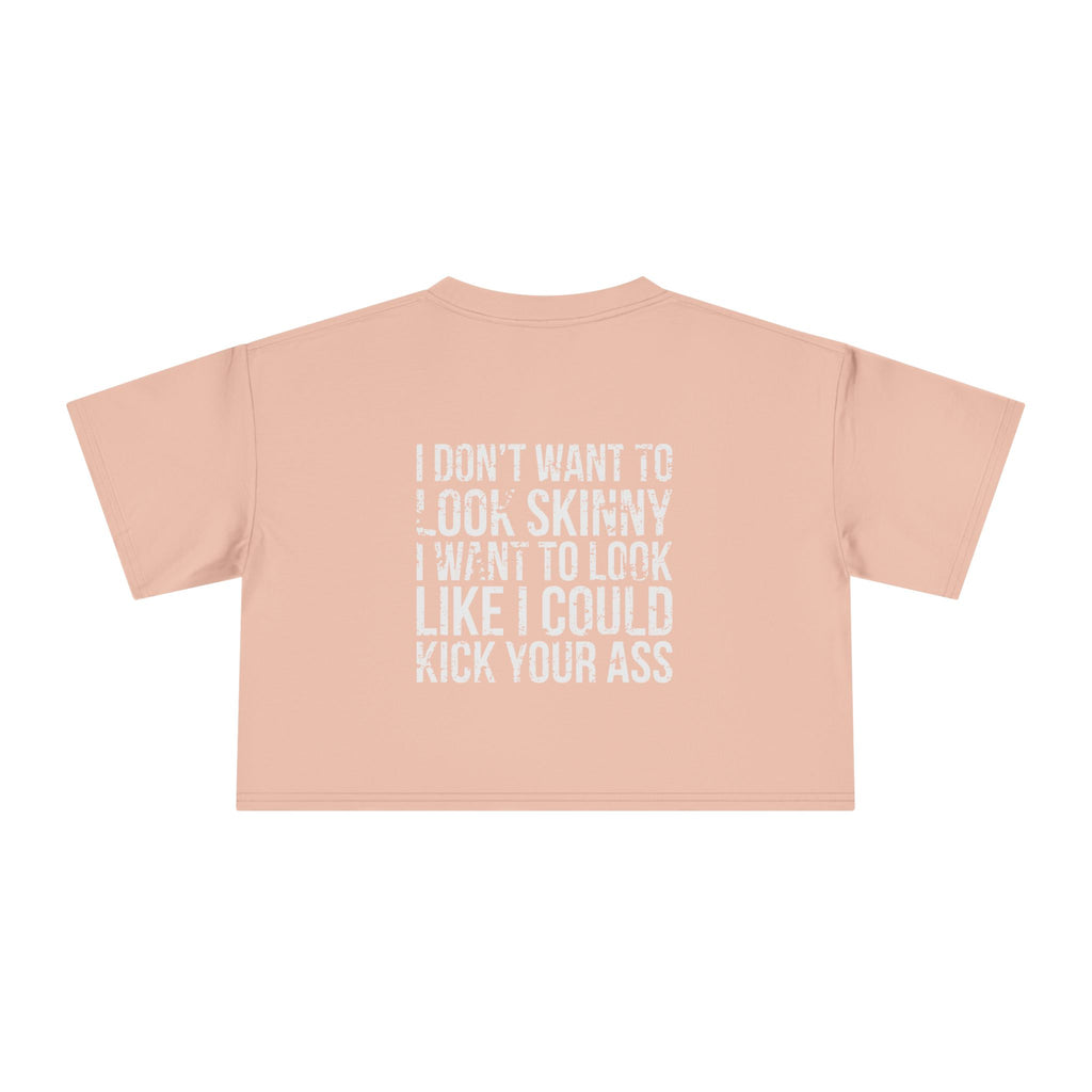 I Don't Want to Look Skinny Women's Crop Tee