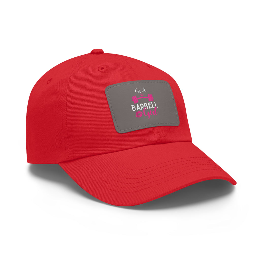 I'm A Barbell Girl - Dad Hat with Leather Patch (Rectangle)