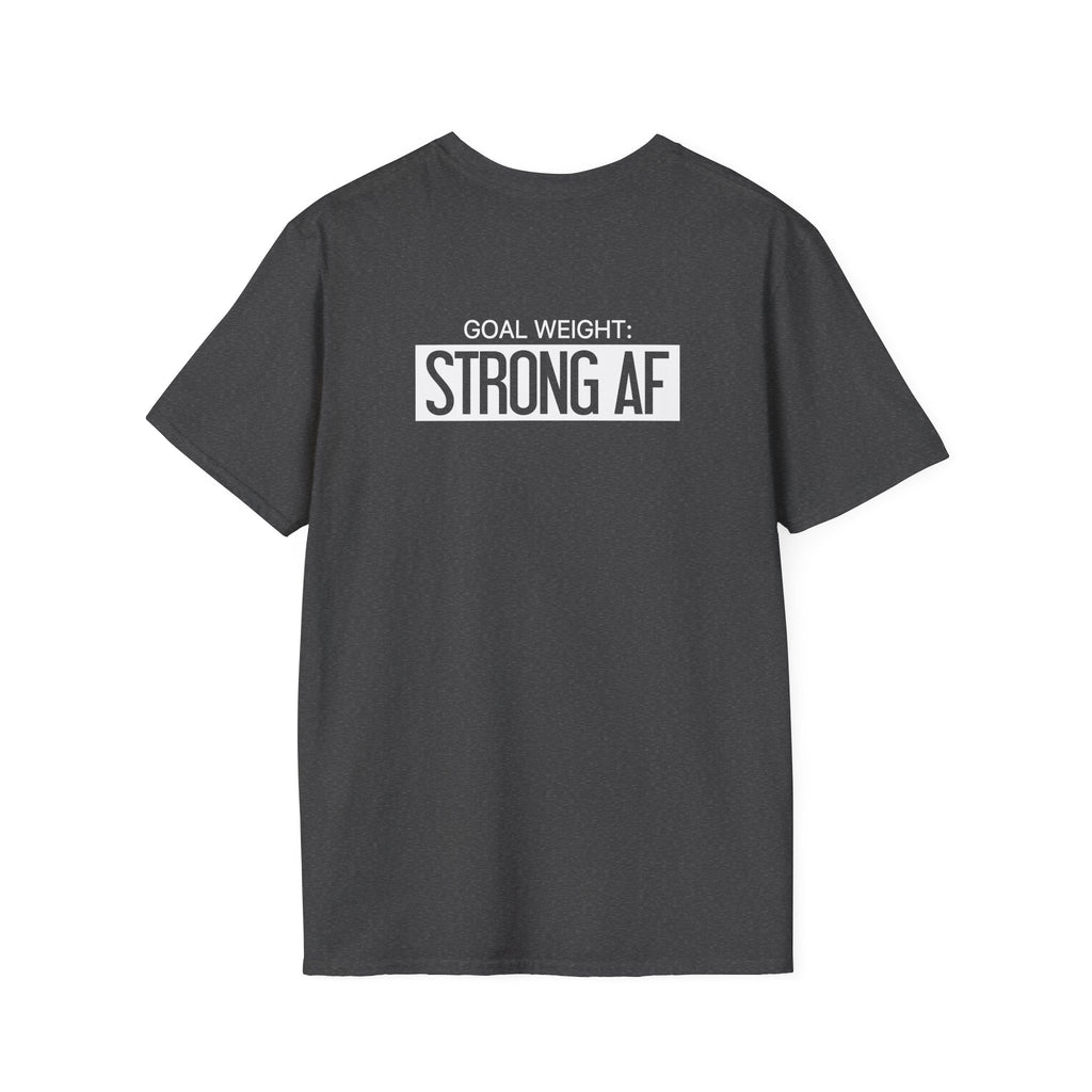 Goal Weight Strong AF - Unisex Softstyle T-Shirt - Print on Front & Back
