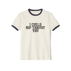 I Could Hip Thrust You - Unisex Cotton Ringer T-Shirt - Black Logo Front Plain Back