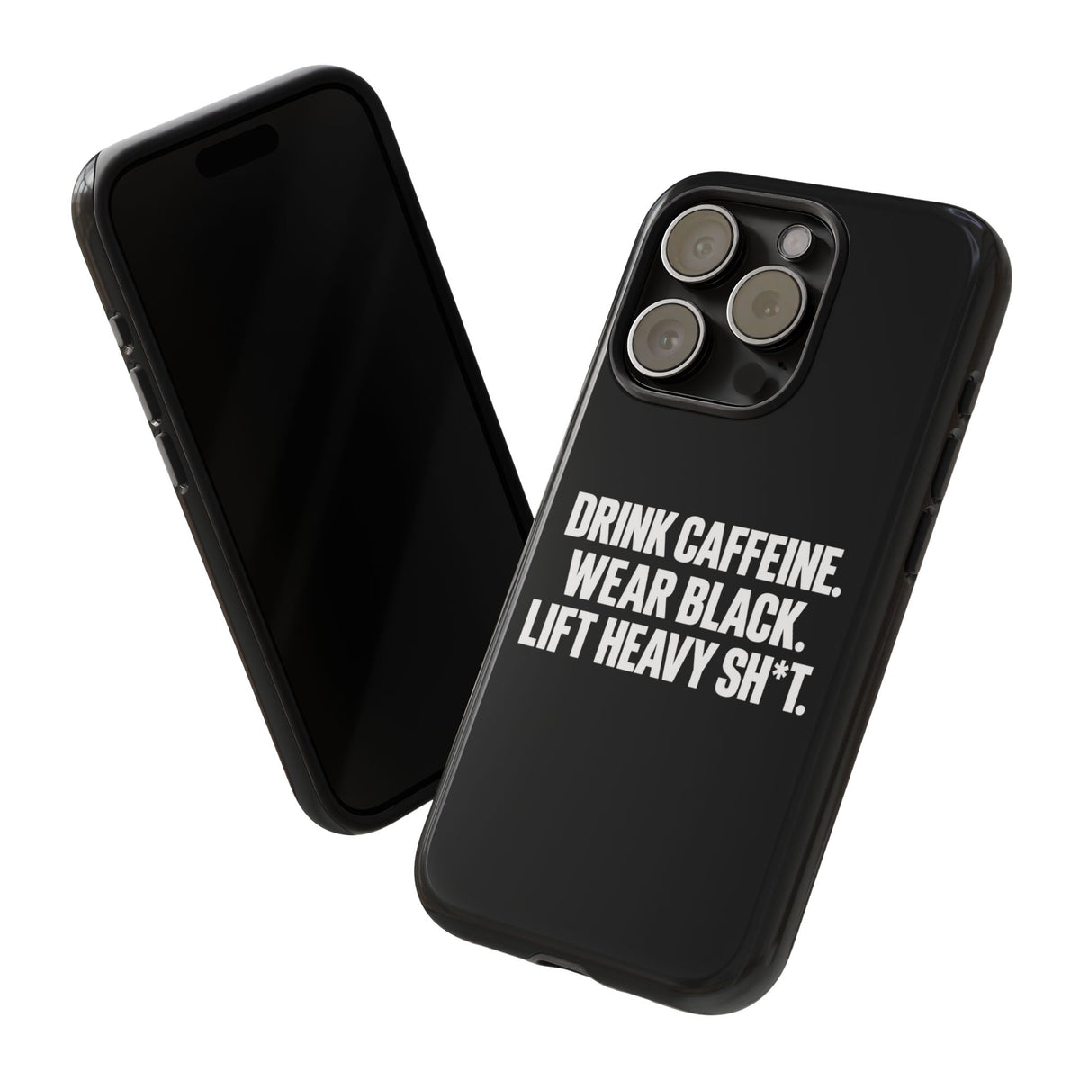 Drink Caffeine. Wear Black. Lift Heavy Shit. — Tough Phone Case