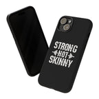 Strong Not Skinny - Tough Case