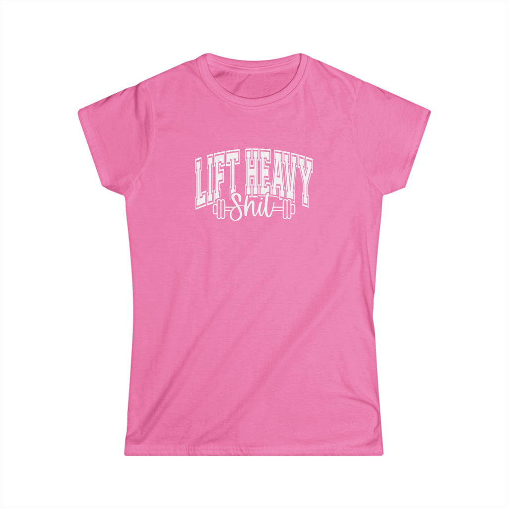 Lift Heavy Shit - Women's Softstyle Tee - White Distressed Logo on Front Plain Back