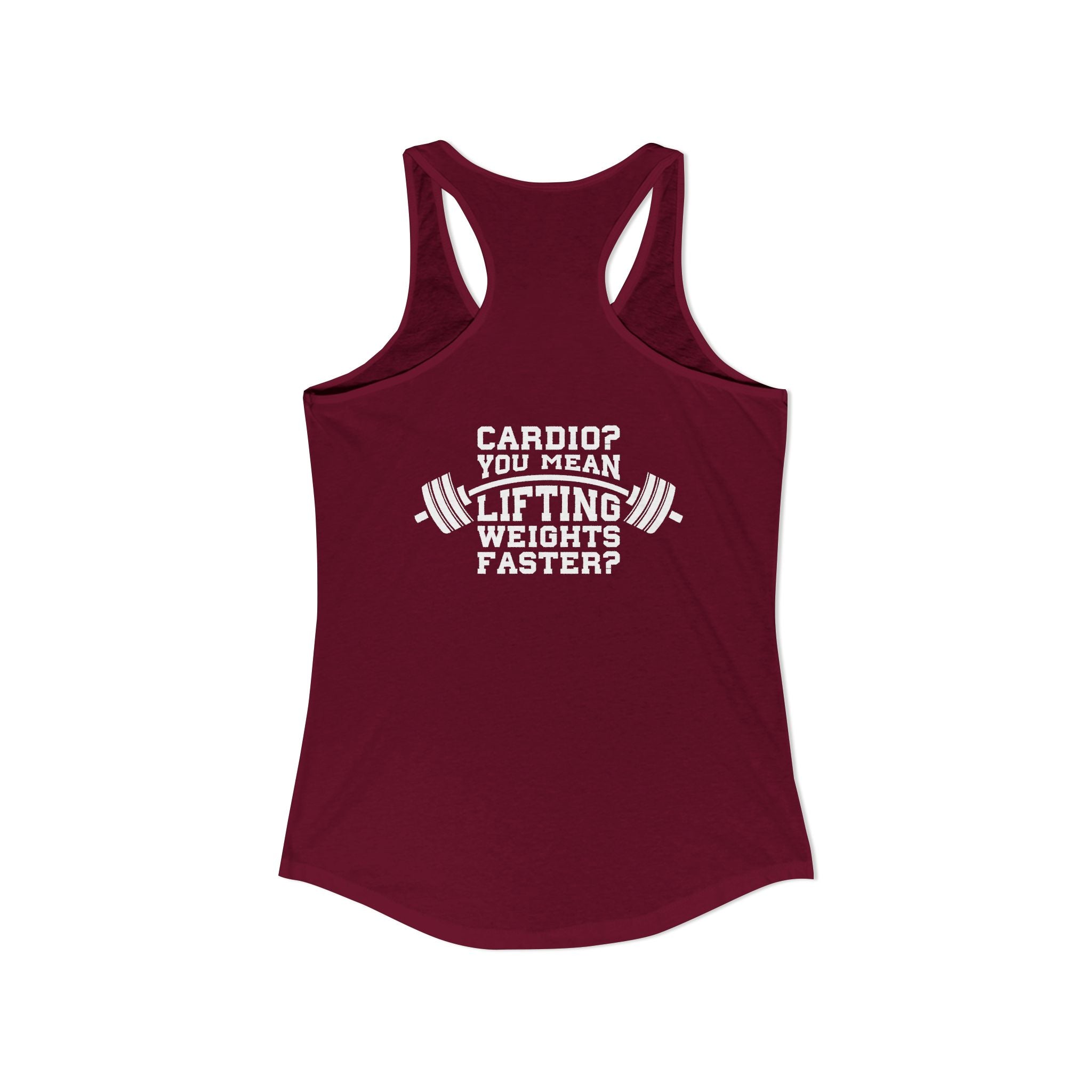 Cardio? Lift Weights Faster – Ideal Racerback Tank (Front & Back Print)