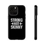 Strong Not Skinny - Tough Case
