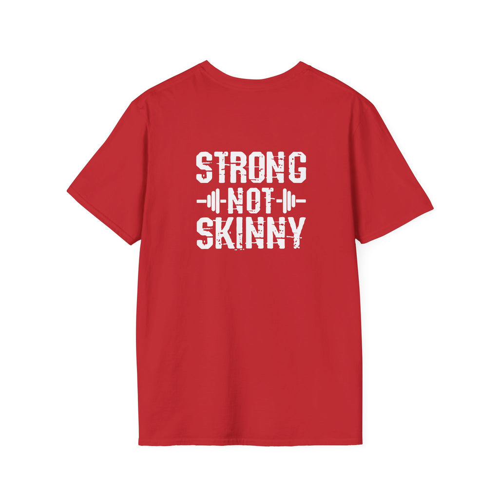 STRONG NOT SKINNY - Unisex Soft-style Tee - White Front & Back Logo