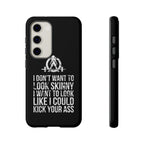 Tough Cases - I Don't Want To Look Skinny I Want To Look Like I Can Kick Your Ass - WWLW Logo