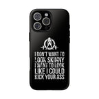 Tough Cases - I Don't Want To Look Skinny I Want To Look Like I Can Kick Your Ass - WWLW Logo