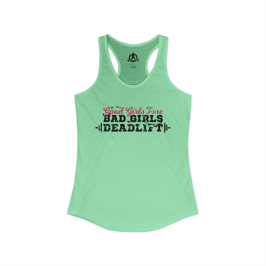 Good Girls Tone, Bad Girls Deadlift - Women's Ideal Racerback Tank - Distressed Dark Logo