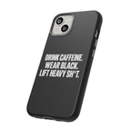 Drink Caffeine. Wear Black. Lift Heavy Shit. — Tough Phone Case
