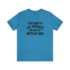 Lift Weights & Hang With My Dog - Unisex Jersey Short Sleeve Tee - Front Dark Logo