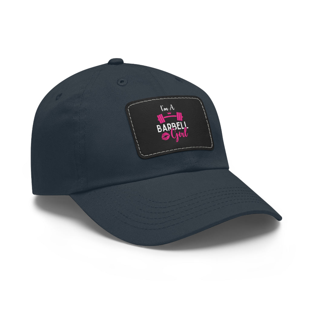 I'm A Barbell Girl - Dad Hat with Leather Patch (Rectangle)