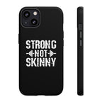 Strong Not Skinny - Tough Case