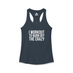 I Workout To Burn Off The Crazy - Women's Ideal Racerback Tank - White Font - Print on Front - Plain Back
