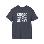 STRONG NOT SKINNY - Unisex Soft-style Tee - White Front & Back Logo