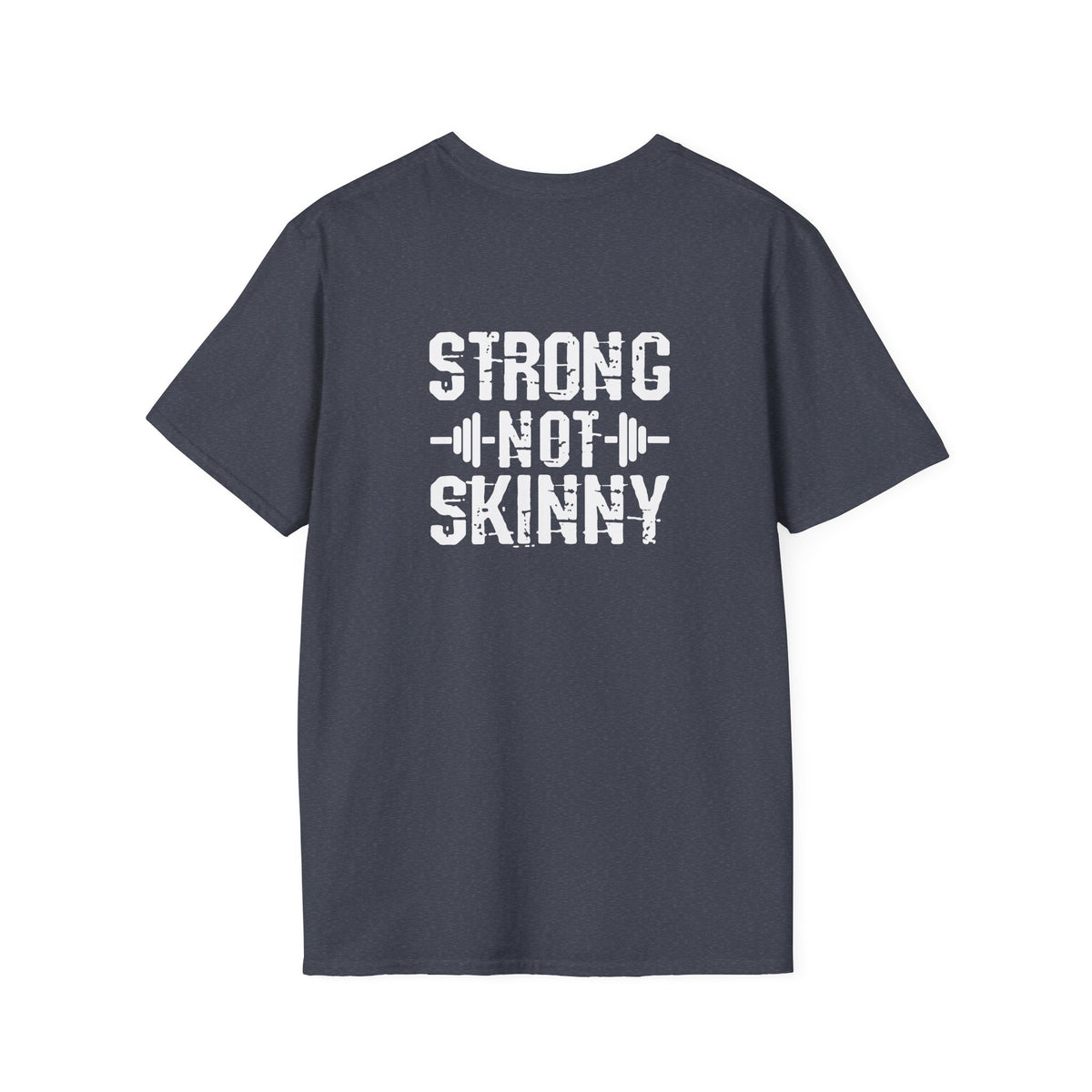 STRONG NOT SKINNY - Unisex Soft-style Tee - White Front & Back Logo