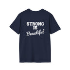Strong Is Beautiful  - Unisex Softstyle T-Shirt - White Print on on back.