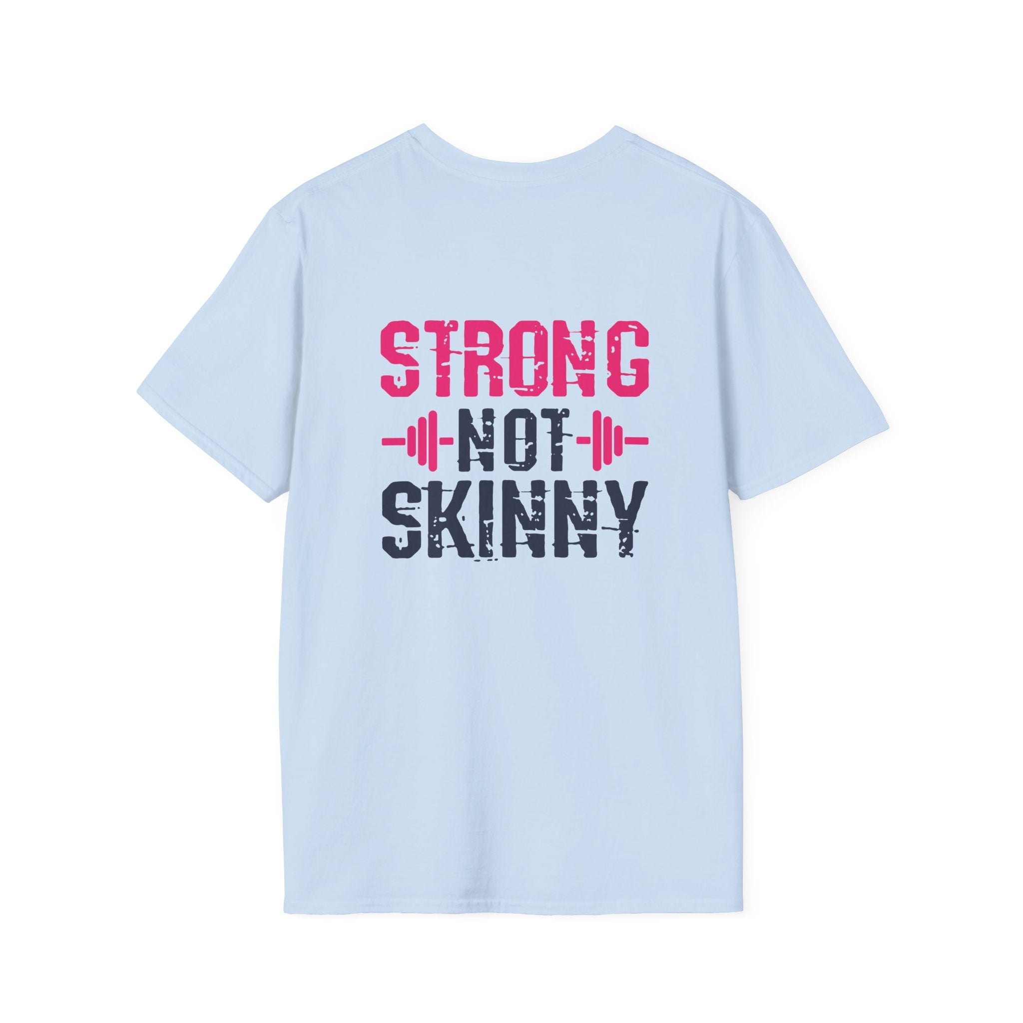 STRONG NOT SKINNY - Unisex Soft-style Tee - Distressed Front & Back Logo