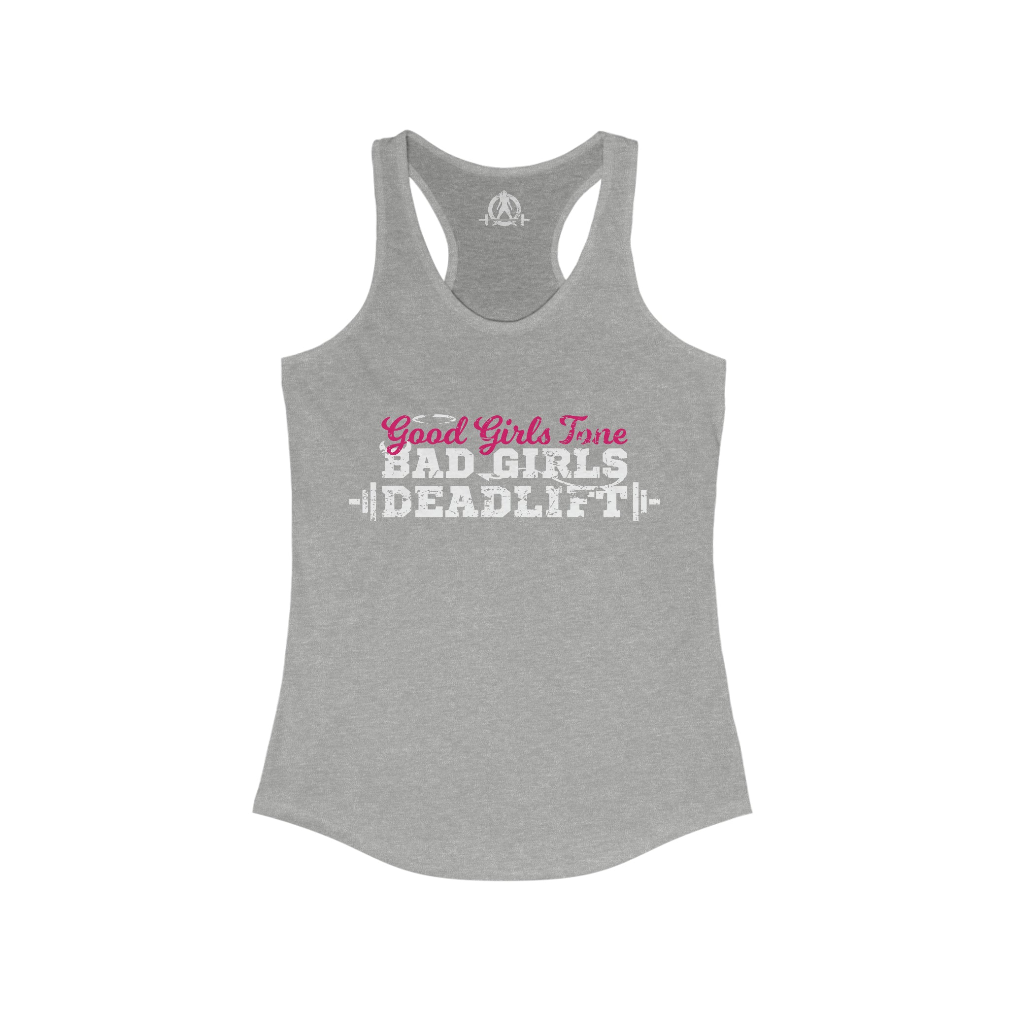 Good Girls Tone, Bad Girls Deadlift - Women's Ideal Racerback Tank -White Logo - Plain Back