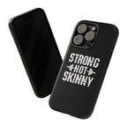 Strong Not Skinny - Tough Case