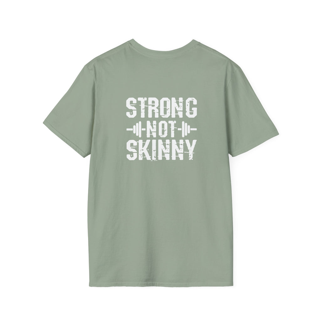 STRONG NOT SKINNY - Unisex Soft-style Tee - White Front & Back Logo