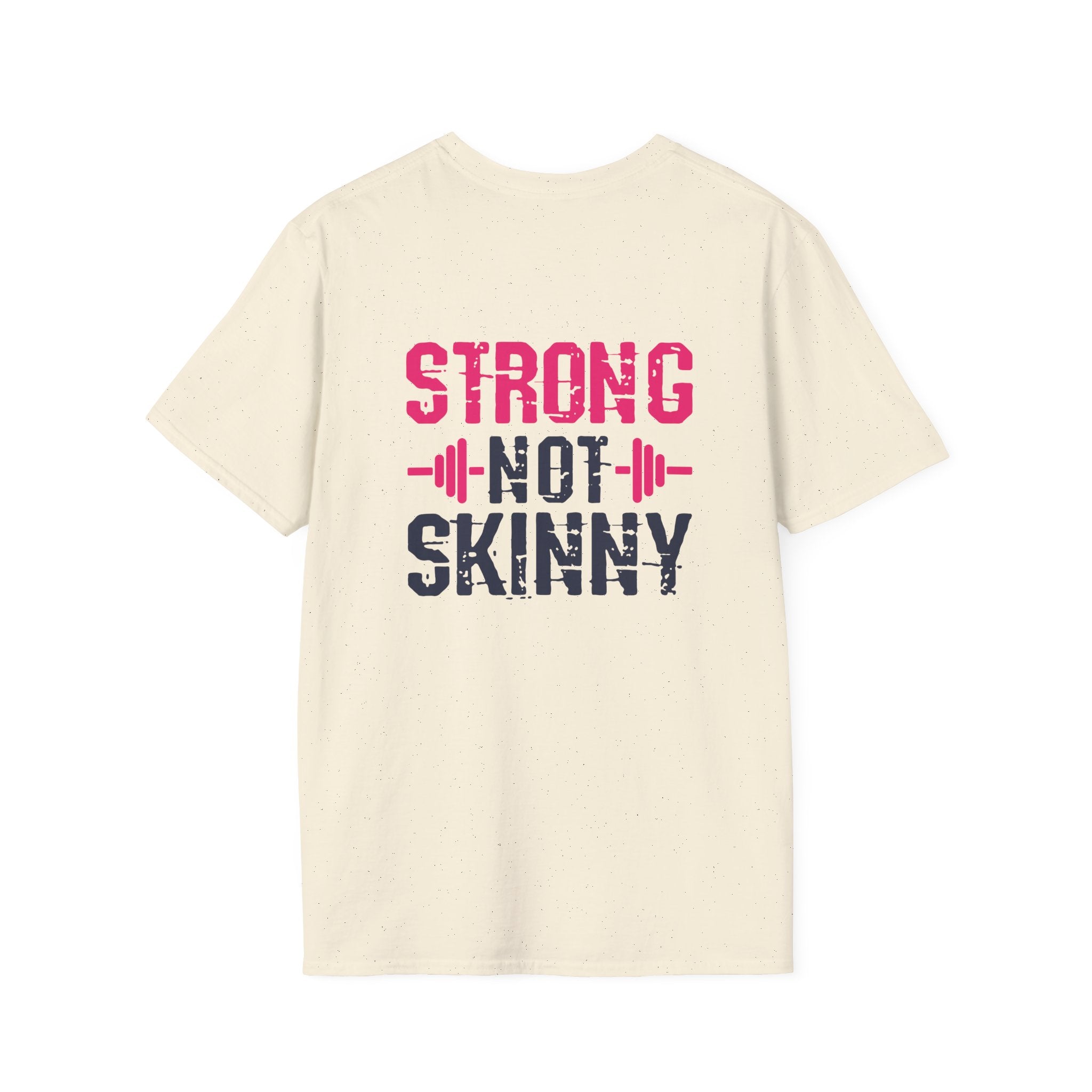 STRONG NOT SKINNY - Unisex Soft-style Tee - Distressed Front & Back Logo