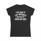 Lift Weights & Hang Out With My Dog - Women's Softstyle Tee - Distressed Color Logo