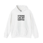 STRONG LIKE MY COFFEE - Unisex Heavy Blend™ Hooded Sweatshirt