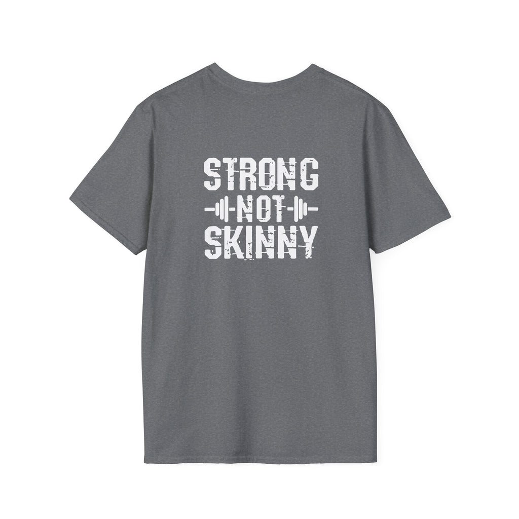 STRONG NOT SKINNY - Unisex Soft-style Tee - White Front & Back Logo