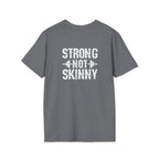 STRONG NOT SKINNY - Unisex Soft-style Tee - White Front & Back Logo
