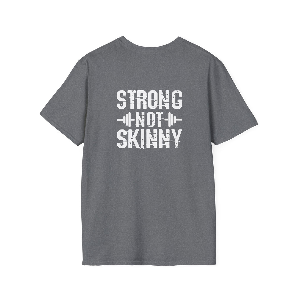 STRONG NOT SKINNY - Unisex Soft-style Tee - White Front & Back Logo
