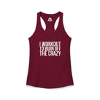 I Workout To Burn Off The Crazy - Women's Ideal Racerback Tank - White Font - Print on Front - Plain Back
